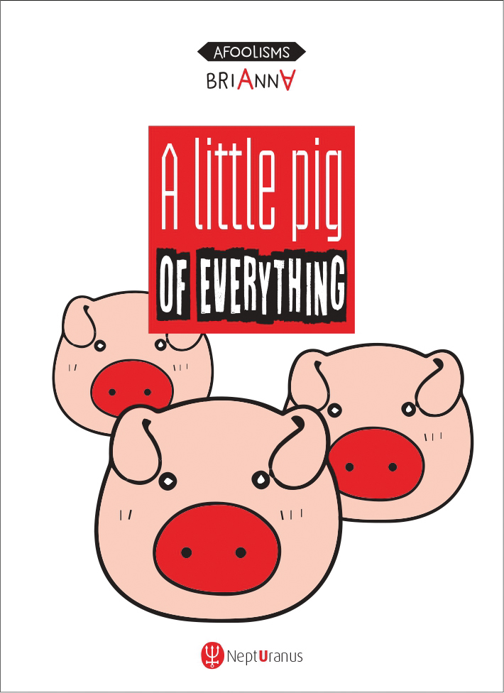 A little pig of everything, by Brianna