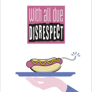 With all due disrespect, by Brianna